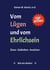 Vom Lügen und vom Ehrlichsein - Zitate - Gedanken - Ansichten