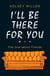 I'll Be There For You - The ultimate book for Friends fans everywhere