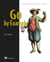 Go by Example - Programmer's guide to idiomatic and testable code