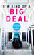 I'm Kind of a Big Deal - And Other Delusions of Adequacy