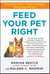 Feed Your Pet Right - The Authoritative Guide to Feeding Your Dog and Cat