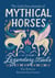 The Little Encyclopedia of Mythical Horses - An A-to-Z Guide to Legendary Steeds