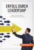 Erfolg durch Leadership - Tipps zum Motivieren und Inspirieren Ihres Teams