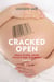 Cracked Open - Liberty, Fertility and the Pursuit of High Tech Babies