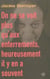 On ne se voit plus qu'aux enterrements, heureusement il y en a souvent