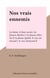 Nos vrais ennemis - La haine, le faux-savoir, les fausses libertés I, les fausses libertés II, la fausse égalité, le vice antisocial I, le vice antisocial II