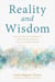Reality and Wisdom - Exploring the Buddha's Four Noble Truths and The Heart Sutra