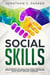 Social Skills: How to Increase your Social Intelligence, Charisma, Develop Rock-Solid Confidence and Connect with Anyone