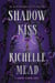 Shadow Kiss - A Vampire Academy Novel