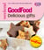 Good Food: Delicious Gifts - Triple-tested Recipes
