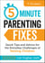 5-Minute Parenting Fixes - Quick Tips and Advice for the Everyday Challenges of Raising Children