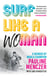 Surf Like A Woman - Becoming World Champ when women weren't welcome on the waves
