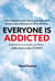 Everyone Is Addicted