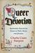 Queer Devotion - Spirituality Beyond the Binary in Myth, Story, and Practice