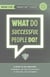 WHAT Do Successful People DO? - WHAT DO, #1