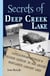 Secrets of Deep Creek Lake: Little Known Stories & Hidden History In and Around Maryland's Largest Lake - Secrets