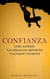 Confianza: Cómo superar tus creencias limitantes y alcanzar tus metas