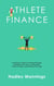 Athlete Finance: An Athlete’s Guide to Financial Planning, Managing Cash Flow, Avoiding Debt, Smart Investing, and Retirement Planning