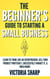 The Beginner's Guide to Starting A Small Business