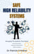 Safe High Reliability Systems