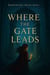 Where the Gate Leads: A Romantic Fantasy Adventure Across Forbidden Worlds