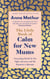 The Little Book of Calm for New Mums - Grounding words for the highs, the lows and the moments in between