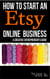 How To Start An Etsy Online Business: The Creative Entrepreneur’s Guide - Make Money from Home