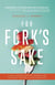 For Fork’s Sake: A Quick Guide to Healing Yourself and the Planet Through a Plant-Based Diet