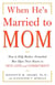 When He's Married to Mom - How to Help Mother-Enmeshed Men Open Their Hearts to True Love and Commitment
