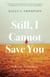 Still, I Cannot Save You - A Memoir of Sisterhood, Love, and Letting Go