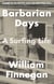 Barbarian Days - A Surfing Life