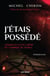 J'étais possédé - Comment j'ai été libéré de l'emprise du diable