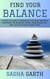 Find Your Balance: A Guide to Living a Harmonious Life with Practical Strategies for Managing Stress, Prioritizing Self-Care, and Cultivating Inner Peace