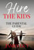 Hire the Kids: The Parental Guide - HIRE THE KIDS, #2