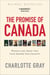 The Promise of Canada - 150 Years--People and Ideas That Have Shaped Our Country