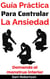 Guía Práctica Para Controlar La Ansiedad: Domando al monstruo interior
