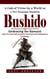 Bushido: A Code of Virtue for a World on a New Economic Standard (Embracing the Samurai Spirit for Goal Achievement, Personal and Professional Excellence)
