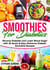 Smoothies for Diabetics: Reverse Diabetes and Lower Blood Sugar with 36 Quick & Easy Delicious Diabetic Smoothie Recipes