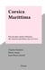 Corsica Marittima - Près de deux siècles d'histoire des liaisons maritimes avec la Corse