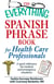 The Everything Spanish Phrase Book for Health Care Professionals - A quick reference for medical and emergency situations