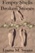 Empty Shells and Broken Stones