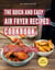 The Quick and Easy Air Fryer Recipe Cookbook: A Collection of Simple to Make and Delicious Air Fryer Recipes you can Easily make at home in 2025! - Air Fryer Recipes for 2025, #1