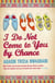 I Do Not Come to You by Chance