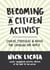 Becoming a Citizen Activist - Stories, Strategies & Advice for Changing Our World