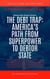 The Debt Trap: America’s Path From Superpower To Debtor State - Essays, Reports and Analyses