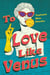 To Love Like Venus