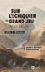 Sur l'échiquier du Grand Jeu - Agents secrets et aventuriers  (XIXe-XXIe siècles)