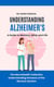 Understanding Alzheimer's: A Guide to Memory, Mind, and Life - The NeuroHealth Collection: Understanding Diseases of the Nervous System, #1