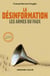 La désinformation - Les armes du faux