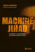 Machine Jihad - Du désir à l'engagement: 10 jeunes lèvent le voile